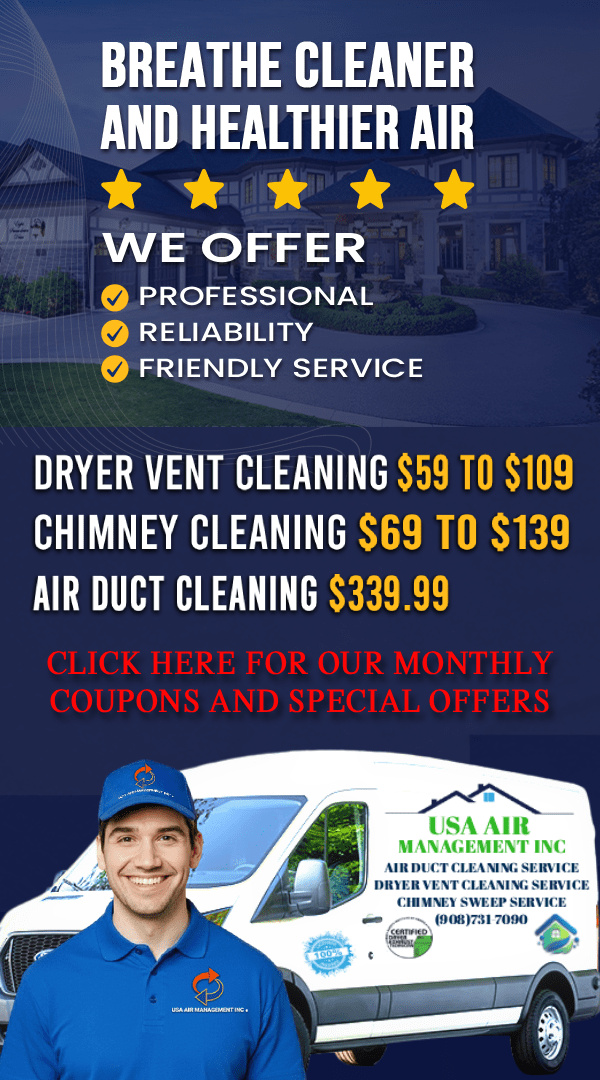 Dryer Vent cleaning $59 to $109, Chimney Cleaning $69 to $139, Air Duct Cleaning $339.99